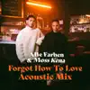 Forgot How to Love (Acoustic Mix) - Single album lyrics, reviews, download