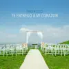 Stream & download Te Entrego a Mi Corazón - Single