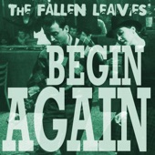 The Fallen Leaves - Begin Again