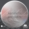 Necesito Adorarte (Abba Padre) - Single
