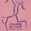Change My Mind (Milkwish Remix) - Single album lyrics, reviews, download