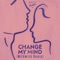 Change My Mind (Milkwish Remix Extended) - Just Kiddin lyrics