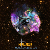 More Love Less Ego - Mike Akox