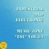 Industrial & Electronic: Music Zone Esi, Vol. 84
