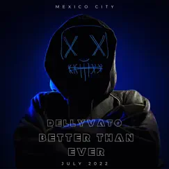 Better Than Ever - Single by DellyVato album reviews, ratings, credits