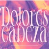 Dolores De Cabeza - Single