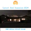 Sunset and Hawaiian Bgm album lyrics, reviews, download