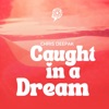 Caught in a Dream - Single