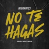 No Te Hagas (feat. Nico Valdi) - Single