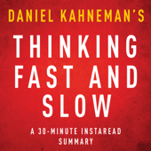 Thinking, Fast and Slow by Daniel Kahneman - A 30-Minute Summary (Unabridged) - InstaRead Summaries