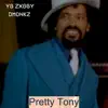 Pretty Tony (feat. Dmonkz) - Single album lyrics, reviews, download