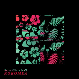 Kokomea - Single by Rei & Olivia Foa'i album reviews, ratings, credits