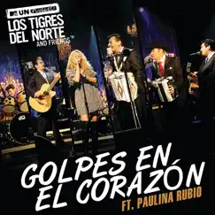 Golpes en el Corazón (Live At MTV Los Ángeles, Ca/2011) [feat. Paulina Rubio] - Single by Los Tigres del Norte album reviews, ratings, credits