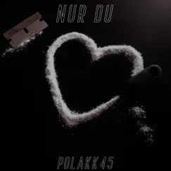 Nur Du - Single by Polakk45 album reviews, ratings, credits