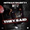 THEY SAID (feat. RITTZ) - Hitman Shawty lyrics