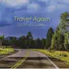 Travel Again - Single album lyrics, reviews, download