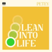 Petey - Lean Into Life