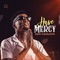 Have Mercy - Kofi Kinaata lyrics