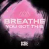 Breathe You Got This - EP album lyrics, reviews, download