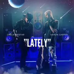 Lately (feat. Aaron Carter) - Single by CheckTheStar album reviews, ratings, credits