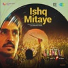 Ishq Mitaye (From "Amar Singh Chamkila") - Single, 2024
