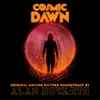 Cosmic Dawn (Original Motion Picture Soundtrack) album lyrics, reviews, download