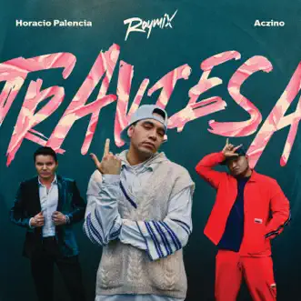 Traviesa by Raymix, Horacio Palencia & Aczino song reviws