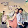 What We Could Be - Single album lyrics, reviews, download