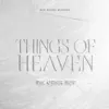 Things of Heaven (feat. Elyssa Smith) song lyrics