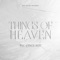 Things of Heaven (feat. Elyssa Smith) - Red Rocks Worship lyrics