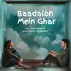 Baadalon Mein Ghar (feat. Akanksha Sethi & Anurag Mishra) - Single album lyrics, reviews, download