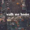 Walk Me Home (feat. Caroline Spence) song lyrics