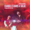 Cuando Estamos A Solas (feat. Diel el Dominante de Estilos) - Single album lyrics, reviews, download
