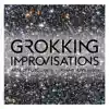 Grokking Improvisations (Collection "Passacaille Plus") album lyrics, reviews, download