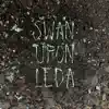 Swan Upon Leda - Single album lyrics, reviews, download