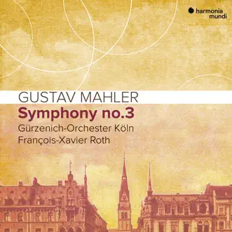 Mahler: Symphony No. 3 (Live) by François-Xavier Roth & Gürzenich-Orchester Köln album reviews, ratings, credits