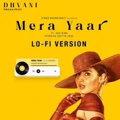 Mera Yaar (feat. Ash King) [Lo-Fi Version] - Single by Dhvani Bhanushali album reviews, ratings, credits