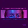 Eyes Closed Dance - Single album lyrics, reviews, download