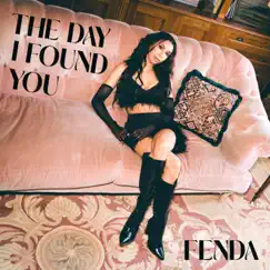 The Day I Found You - Single by FENDA album reviews, ratings, credits