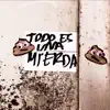 Todo Es una Mierda - Single album lyrics, reviews, download