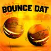 Bounce Dat - Single album lyrics, reviews, download