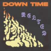 Down Time - Melted