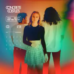 You Won't See Me Again - Single by Concrete Castles album reviews, ratings, credits