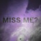 MISS ME? artwork