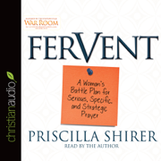 Fervent : A Woman's Battle Plan to Serious, Specific and Strategic Prayer