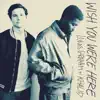 Wish You Were Here (feat. Khalid) - Single album lyrics, reviews, download