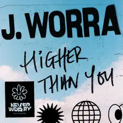 Higher Than You - Single by J. Worra album reviews, ratings, credits