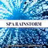 Spa Rainstorm: Soothing Music and Rain Sounds For Spa, Massage and Relaxation album lyrics, reviews, download