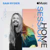 Apple Music Home Session: Sam Ryder album lyrics, reviews, download