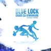 Chaos Ga Kiwamaru (Blue Lock) [feat. Ron Rocker] - Single album lyrics, reviews, download
